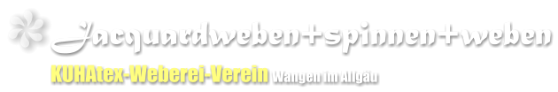 Jacquardweben+spinnen+weben KUHAtex-Weberei-Verein Wangen im Allgu